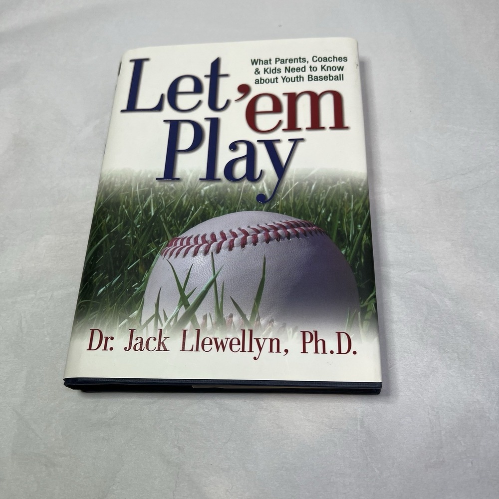Let 'em Play: What Parents, Coaches & Kids Need to Know about Youth Baseball